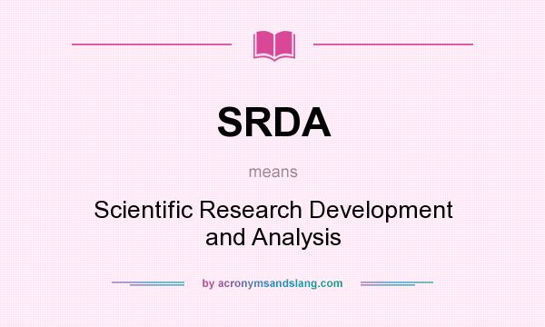 What does SRDA mean? It stands for Scientific Research Development and Analysis