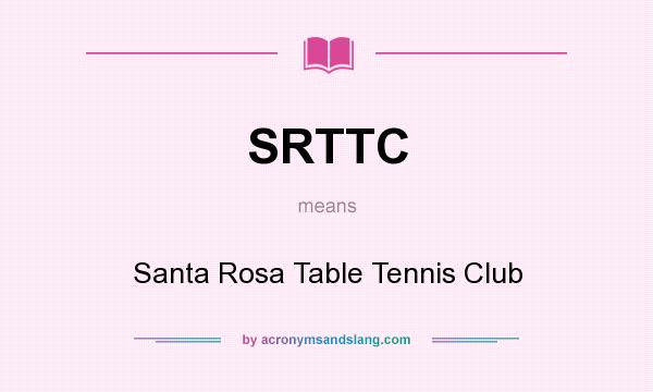 What does SRTTC mean? It stands for Santa Rosa Table Tennis Club