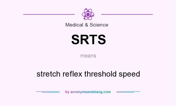 What does SRTS mean? It stands for stretch reflex threshold speed