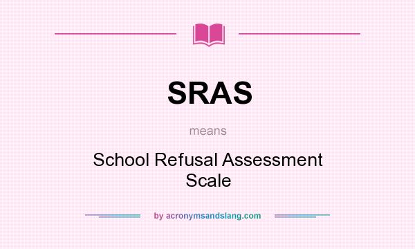 What does SRAS mean? It stands for School Refusal Assessment Scale