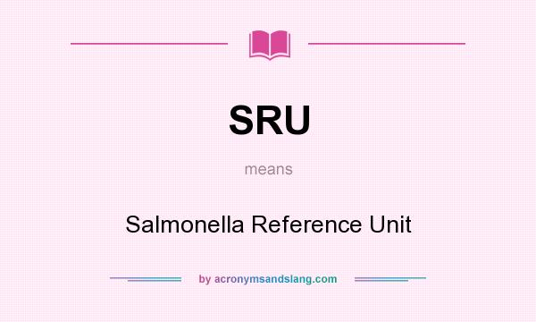 What does SRU mean? It stands for Salmonella Reference Unit
