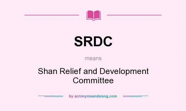 What does SRDC mean? It stands for Shan Relief and Development Committee