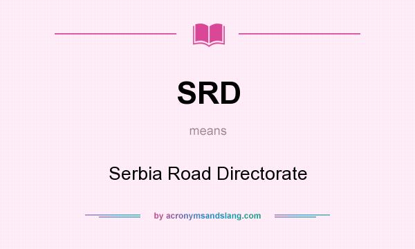 What does SRD mean? It stands for Serbia Road Directorate