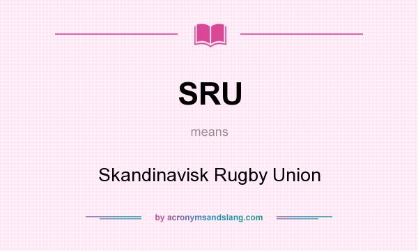 What does SRU mean? It stands for Skandinavisk Rugby Union