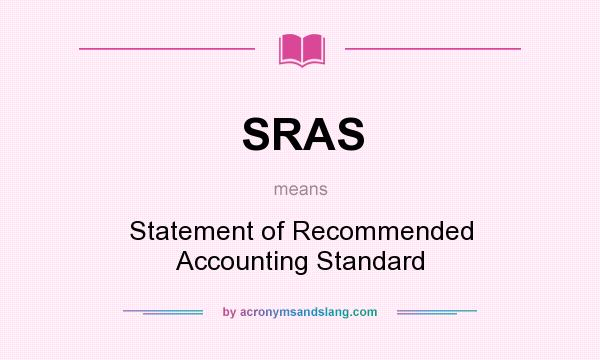 What does SRAS mean? It stands for Statement of Recommended Accounting Standard