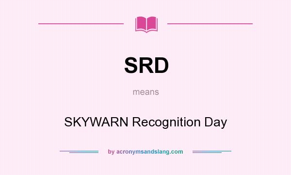 What does SRD mean? It stands for SKYWARN Recognition Day