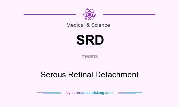 What does SRD mean? It stands for Serous Retinal Detachment