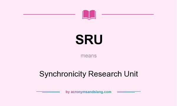 What does SRU mean? It stands for Synchronicity Research Unit