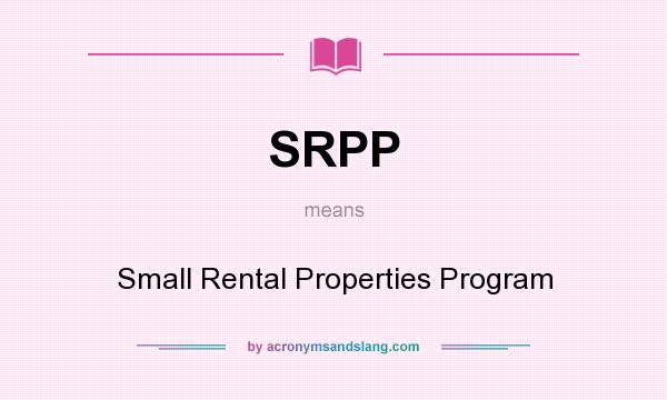 What does SRPP mean? It stands for Small Rental Properties Program