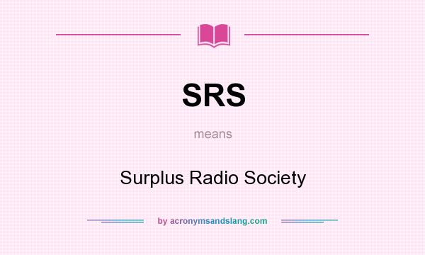 What does SRS mean? It stands for Surplus Radio Society