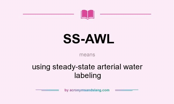 What does SS-AWL mean? It stands for using steady-state arterial water labeling