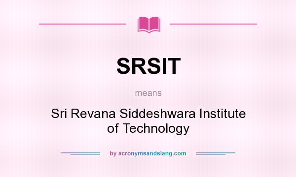 What does SRSIT mean? It stands for Sri Revana Siddeshwara Institute of Technology