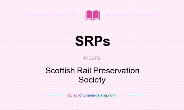 What does SRPs mean? It stands for Scottish Rail Preservation Society