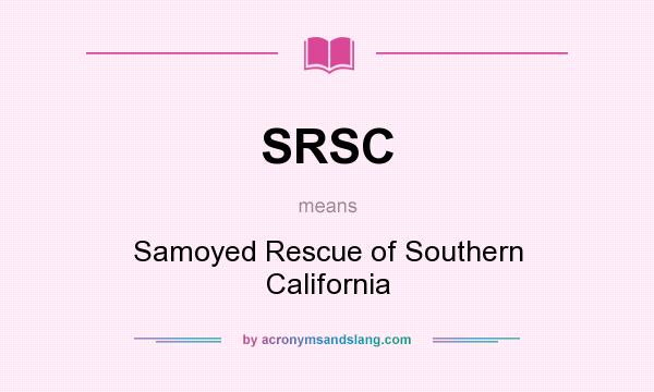 What does SRSC mean? It stands for Samoyed Rescue of Southern California
