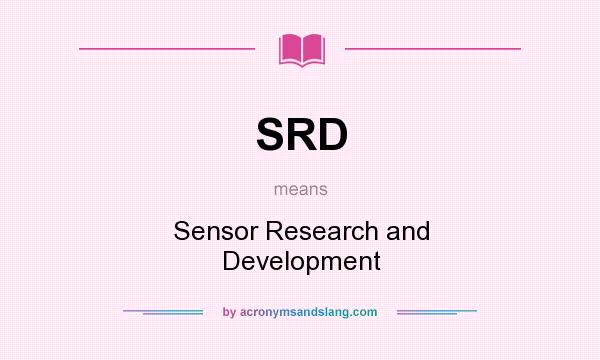 What does SRD mean? It stands for Sensor Research and Development