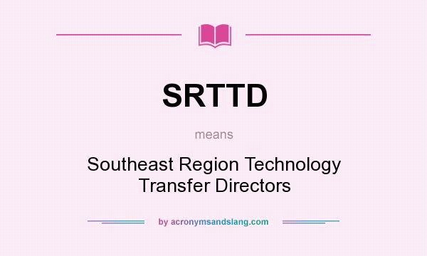 What does SRTTD mean? It stands for Southeast Region Technology Transfer Directors