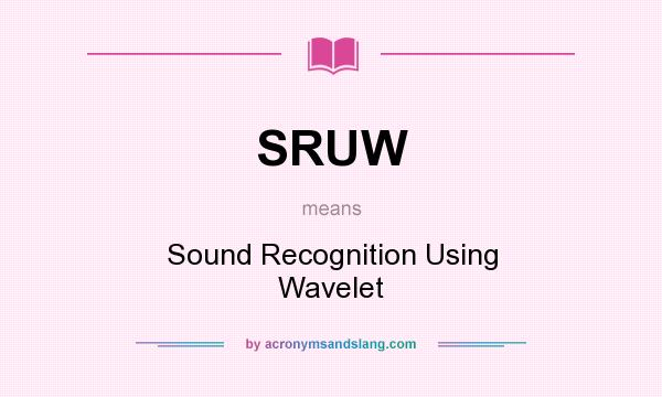 What does SRUW mean? It stands for Sound Recognition Using Wavelet