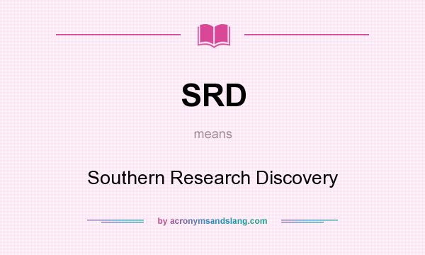 What does SRD mean? It stands for Southern Research Discovery