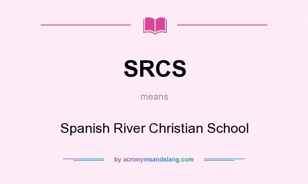 What does SRCS mean? It stands for Spanish River Christian School
