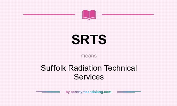 What does SRTS mean? It stands for Suffolk Radiation Technical Services