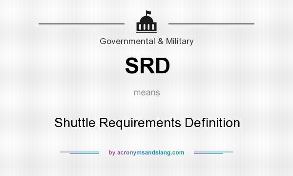 What does SRD mean? It stands for Shuttle Requirements Definition