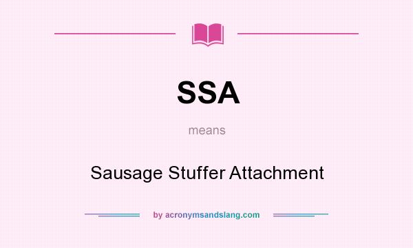 What does SSA mean? It stands for Sausage Stuffer Attachment