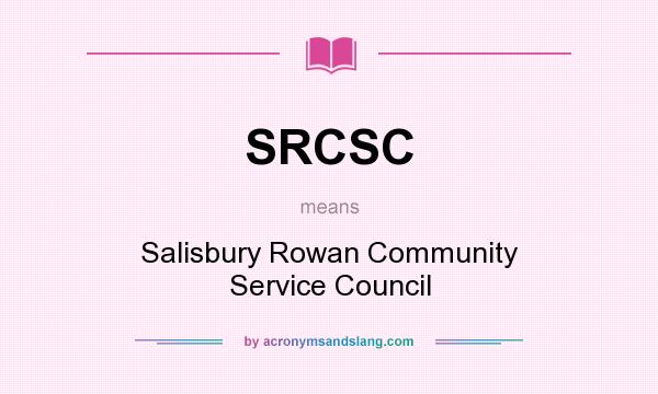 What does SRCSC mean? It stands for Salisbury Rowan Community Service Council