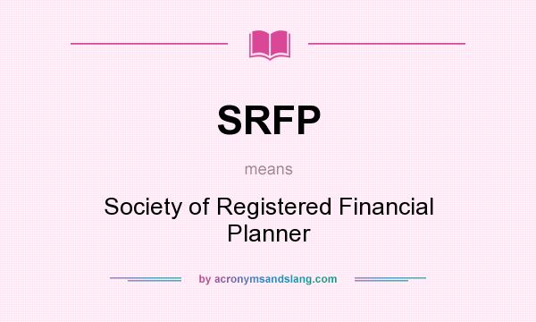 What does SRFP mean? It stands for Society of Registered Financial Planner
