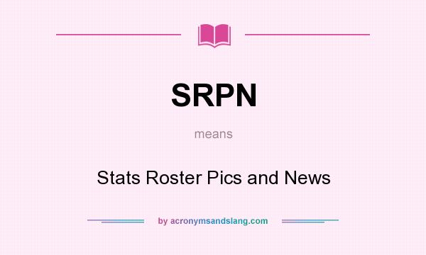 What does SRPN mean? It stands for Stats Roster Pics and News