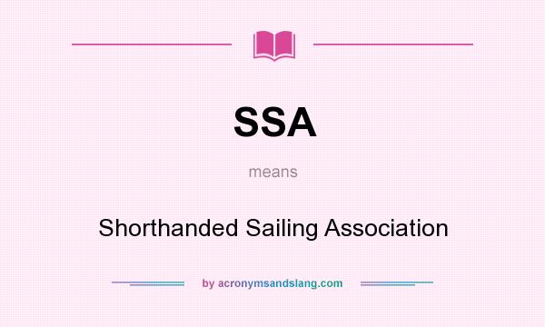 What does SSA mean? It stands for Shorthanded Sailing Association