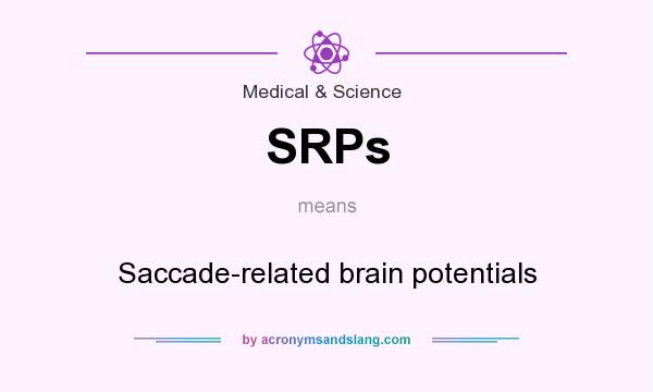 What does SRPs mean? It stands for Saccade-related brain potentials