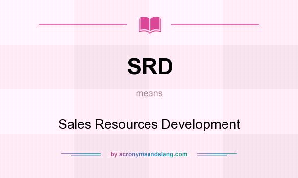 What does SRD mean? It stands for Sales Resources Development