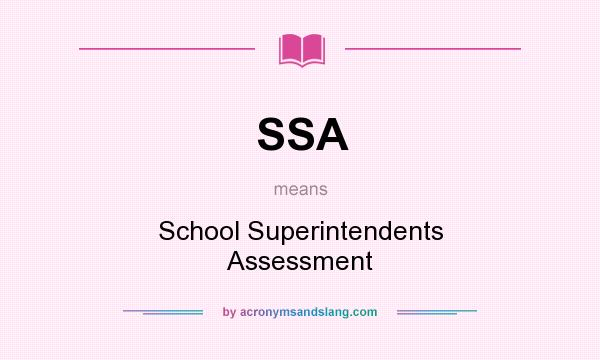 What does SSA mean? It stands for School Superintendents Assessment