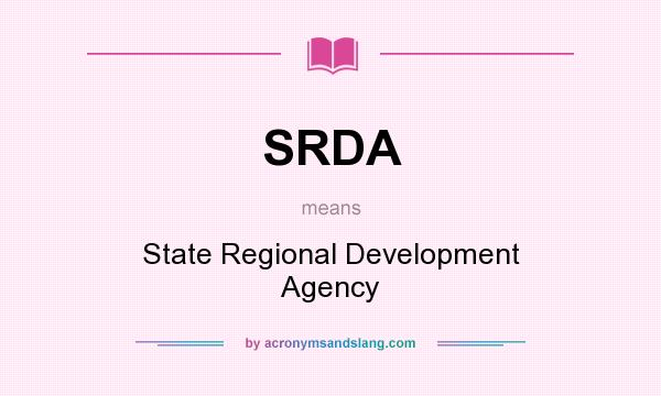 What does SRDA mean? It stands for State Regional Development Agency