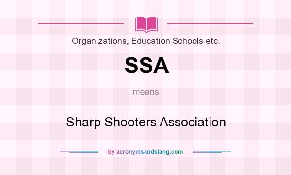 What does SSA mean? It stands for Sharp Shooters Association