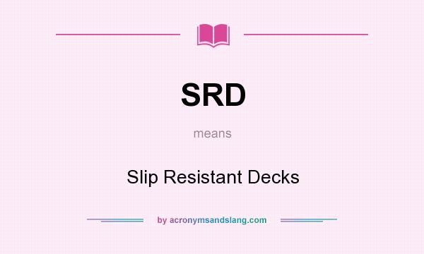 What does SRD mean? It stands for Slip Resistant Decks
