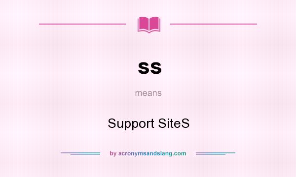 What does ss mean? It stands for Support SiteS