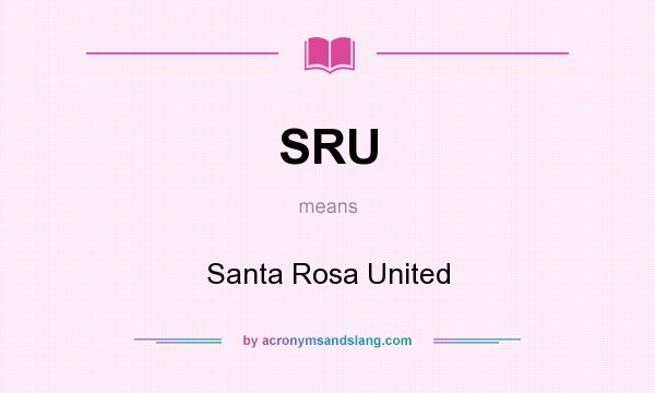 What does SRU mean? It stands for Santa Rosa United