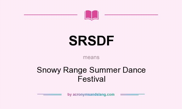What does SRSDF mean? It stands for Snowy Range Summer Dance Festival