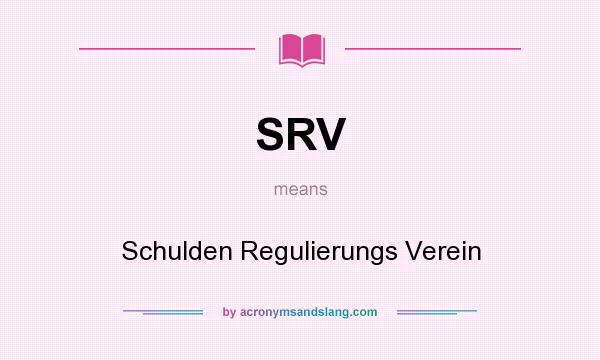 What does SRV mean? It stands for Schulden Regulierungs Verein