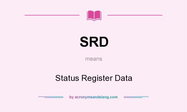 What does SRD mean? It stands for Status Register Data