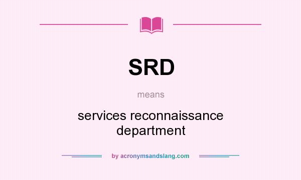 What does SRD mean? It stands for services reconnaissance department