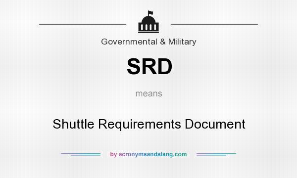 What does SRD mean? It stands for Shuttle Requirements Document