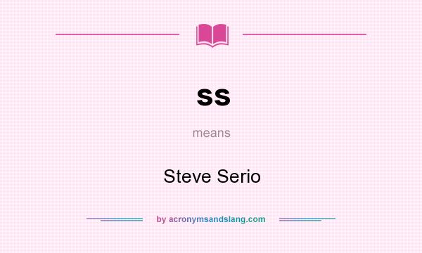 What does ss mean? It stands for Steve Serio