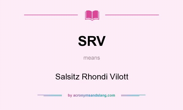 What does SRV mean? It stands for Salsitz Rhondi Vilott