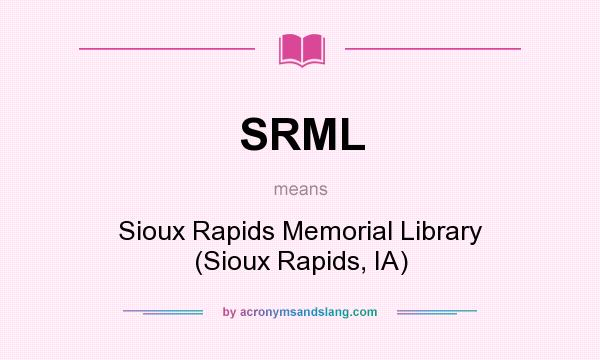 What does SRML mean? It stands for Sioux Rapids Memorial Library (Sioux Rapids, IA)