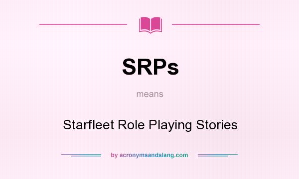 What does SRPs mean? It stands for Starfleet Role Playing Stories
