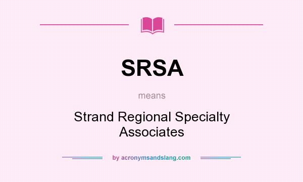 What does SRSA mean? It stands for Strand Regional Specialty Associates