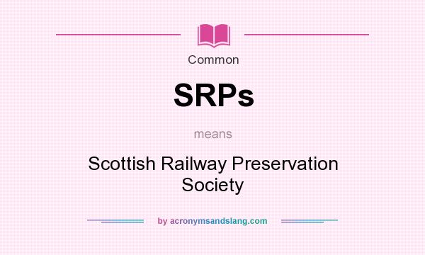 What does SRPs mean? It stands for Scottish Railway Preservation Society
