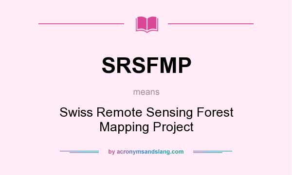 What does SRSFMP mean? It stands for Swiss Remote Sensing Forest Mapping Project